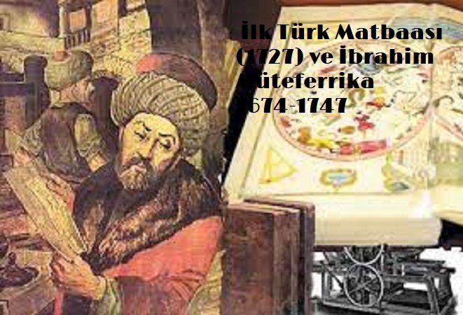 İbrahim Müteferrika ve İlk Türk Matbaası (1727)