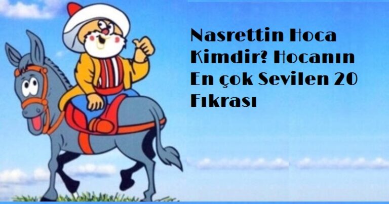 Nasrettin Hoca Kimdir? En Sevilen 20 Nasrettin Hoca Fıkrası