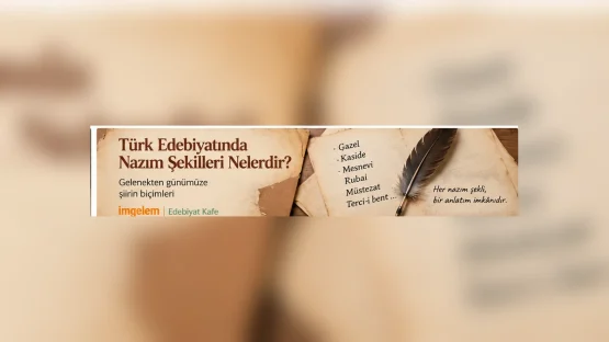 Türk Edebiyatında Nazım Şekilleri Nelerdir? Temel Bir Rehber