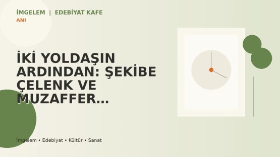 İKİ YOLDAŞIN ARDINDAN: ŞEKİBE ÇELENK VE MUZAFFER ERDOST İÇİN