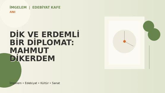 DİK VE ERDEMLİ BİR DİPLOMAT: MAHMUT DİKERDEM