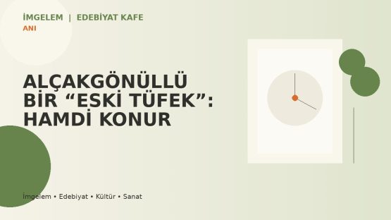 ALÇAKGÖNÜLLÜ BİR “ESKİ TÜFEK”: HAMDİ KONUR