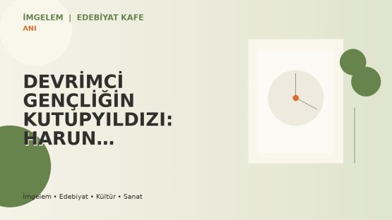 DEVRİMCİ GENÇLİĞİN KUTUPYILDIZI: HARUN KARADENİZ