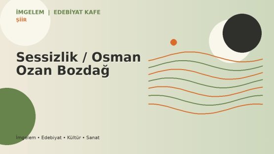 Sessizlik  / Osman Ozan Bozdağ