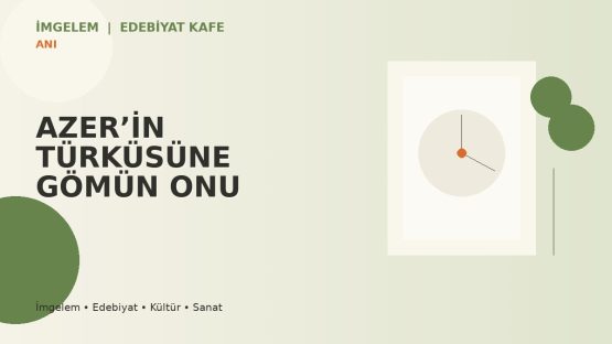 AZER’İN TÜRKÜSÜNE GÖMÜN ONU